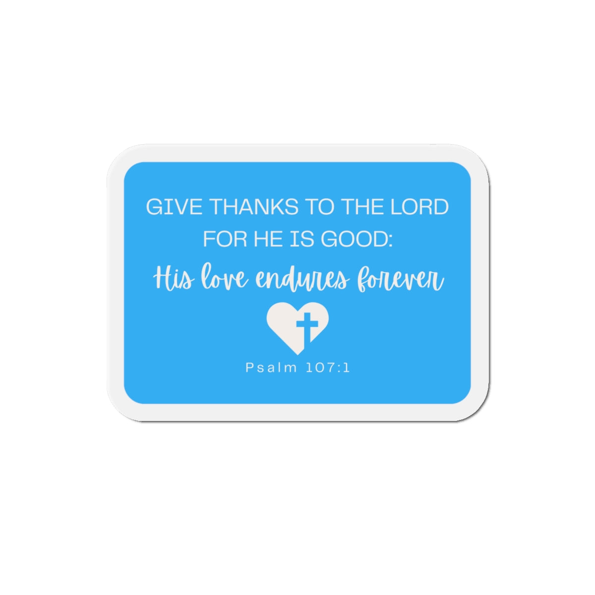 "Psalm 107:1" in Light Blue Magnet