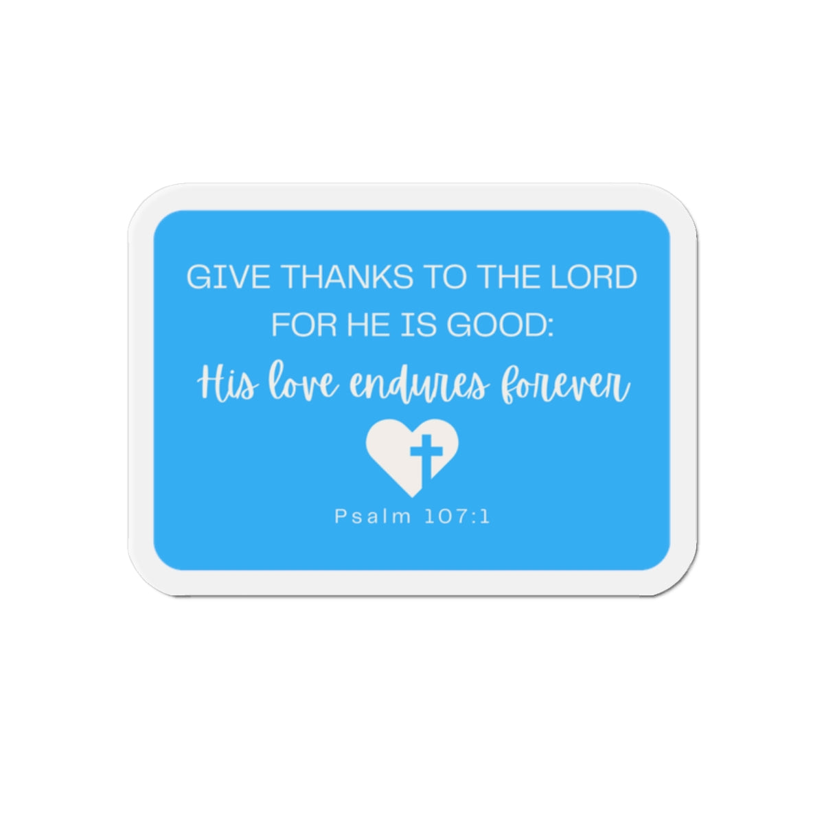"Psalm 107:1" in Light Blue Magnet